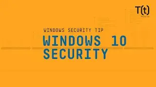 Windows 10 security: Are you on the right version?