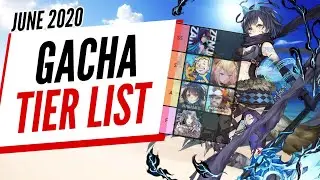 GACHA GAMES TIER LIST | JUNE 2020