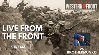 Live From The Front! vs BrotherMunro - Great War Western Front