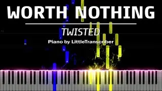 TWISTED - WORTH NOTHING (Piano Cover) Tutorial by LittleTranscriber