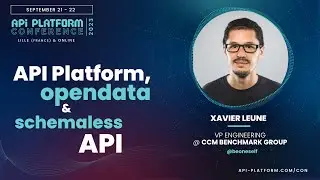 API Platform Conference 2023 - Xavier Leune - API Platform, opendata et schemaless API