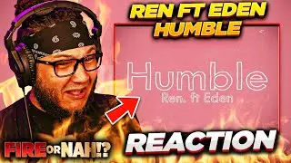 FIRE or NAH?! Ren - Humble feat. Eden Nash (REACTION) | iamsickflowz