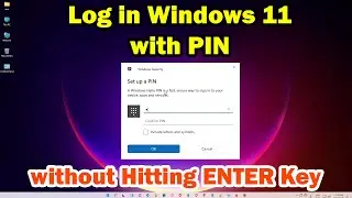 How to Log in Windows 11 with PIN without Hitting ENTER Key