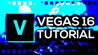 Sony Vegas Pro 16 for Beginners [Full Tutorial]