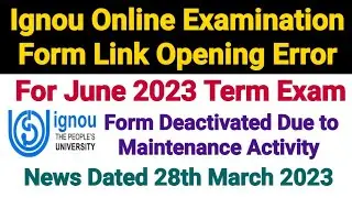 Ignou Exam Form Link Opening Error || For June 2023 Term End Exam || Dated 28 Mar 2023
