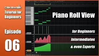 Cakewalk Tutorial E06 • Cakewalk Piano Roll View