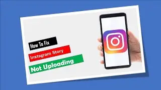 How To Fix Instagram Story Not Uploading On Android