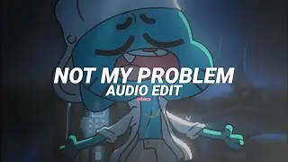 not my problem (jersey club remix) - laila! [edit audio]