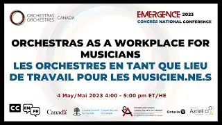 Orchestras as a workplace for Musicians/Orchestres en tant que lieu de travail pour les musicien.nes