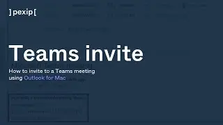 Pexip tutorial: How to invite to a Teams meeting using Outlook for Mac