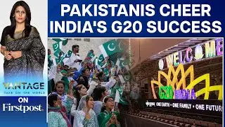 G20 Summit 2023: Pakistanis Cheer Indias Success | Vantage with Palki Sharma