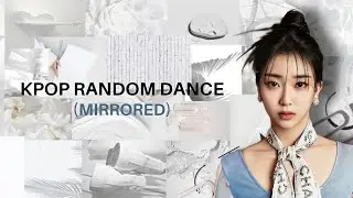 [MIRRORED] KPOP RANDOM PLAY DANCE