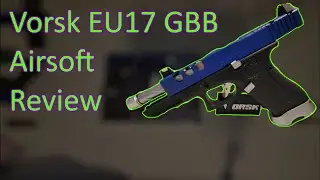 Vorsk EU17 GBB - Airsoft Review