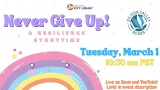 Never Give Up! A Resilience Storytime (Silicon Valley Reads)