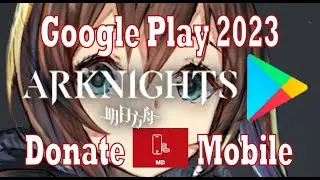 Донат в Arknights через PlayMarket в 2024 году. Проверено! (Аркнайт)