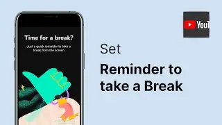 Set a reminder to take a break from the YouTube App |  Android