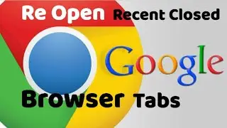 Restore chrome recently closed browser tabs | How to re open accidentally closed browser tabs