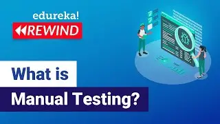 What is Manual Testing? | Manual Testing Tutorial For Beginners | Edureka| Testing Rewind - 5