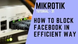 Mikrotik Tutorial no. 31 - How to Block Facebook in Efficient Way