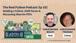 Building a Python JSON Parser & Discussing Ideas for PEPs  | Real Python Podcast #182