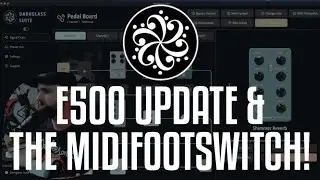 LET'S CHECK OUT THE DARKGLASS E500 UPDATE & THE MIDI FOOTSWITCH!