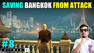 I CAME THAILAND TO SAVE BEAUTIFUL CITY | HITMAN 2 GAMEPLAY #8