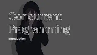 Concurrent Programming: Series Introduction