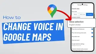 How to Change Voice in Google Maps