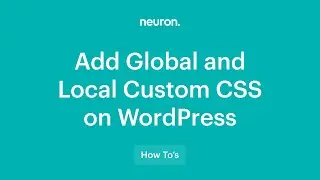 How to add Global and Local Custom CSS in WordPress with Neuron Builder