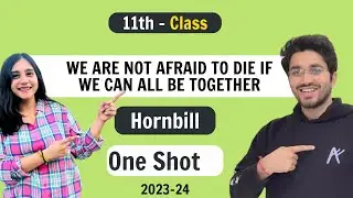 We’re Not Afraid To Die if We Can All Be Together | Hornbill - Class 11 English | NCERT