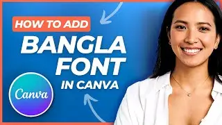 How to add Bangla Font in Canva [2024] Easy Tutorial