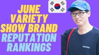 Comparison: June Variety Show Brand Reputation Rankings Korea (2022)