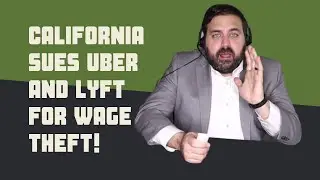 California SUES Uber and Lyft for Wage Theft!