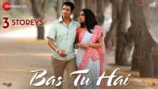 Bas Tu Hai | 3 Storeys | Sharman Joshi & Masumeh | Arijit Singh & Jonita Gandhi | Clinton Cerejo