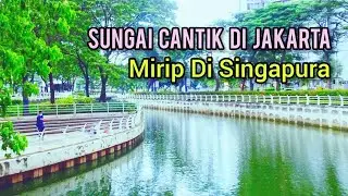 Jakarta River Walk ~ Sungai Cantik Di Jakarta Mirip Di Singapura