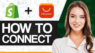 How To Connect Aliexpress To Shopify 2024 (For Beginners)