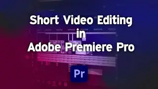 How To Edit Shorts Videos In Premiere Pro