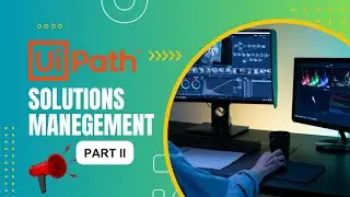 UiPath Solution Management: Part II - Seamless Deployment to Another Tenant