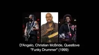 D'Angelo, Christian McBride & Questlove - "Funky Drummer" (1999)