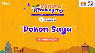 EP. 15 | Dongeng Pohon Sagu Dari Sulawesi Tengah | Sonora Mendongeng