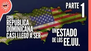 Por qué EE.UU. quería tener a República Dominicana como un estado (1/3)