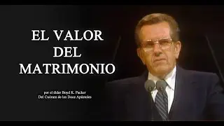 El valor del matrimonio - Boyd K. Packer