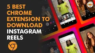 5 Best Chrome Extensions to Download Instagram Reels