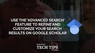 How to Use Customized Google Scholar Search for Efficient Academic Research | Teacher's Guide