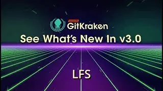 GitKraken v3.0 Release - Git LFS