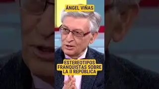 ESTEREOTIPOS FRANQUISTAS SOBRE LA II REPÚBLICA ESPAÑOLA |  ÁNGEL VIÑAS.