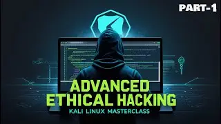 Learn Advanced Ethical Hacking with Kali Linux | Advanced Ethical Hacking Masterclass Complete Guide