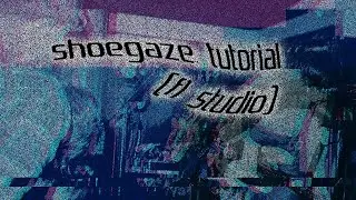 HOW TO MAKE SHOEGAZE IN FL STUDIO (GRUNGEGAZE, BASEMENT)