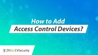 ZKBio CVSecurity Tutorial - How to Add Access Control Devices?