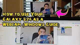 Galaxy S24 4K Webcam for Windows: How to Set It Up